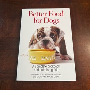 Better Food for Dogs Cookbook Cook Book A Complete cookbook and nutrition Guide